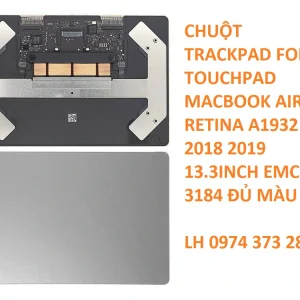 CHUỘT TRACKPAD FORCE TOUCHPAD MACBOOK AIR RETINA A1932 2018 2019 13.3INCH EMC 3184 ĐỦ MÀU