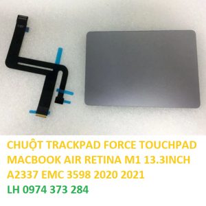 CHUỘT TRACKPAD FORCE TOUCHPAD MACBOOK AIR RETINA M1 13.3INCH A2337 EMC 3598 2020 2021