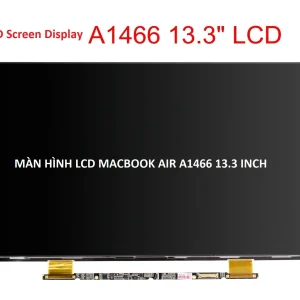 Thay màn hình Macbook Air A1466 13.3 inch 2012 2013 2014 2015 MD628 MD231 MD846 MD760 MD760B MF068 MJVE2