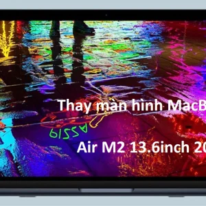 Thay màn hình MacBook Air M2 13.6inch 2022