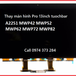 Thay màn hình macbook pro 13inch 2020 A2251 A2289 MWP42 MWP52 MWP62 MWP72 MWP82