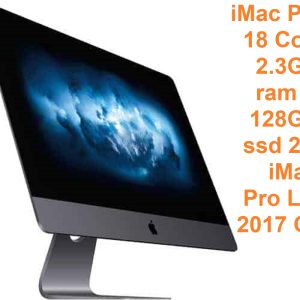 iMac Pro 18 Core 2.3GHz ram 128GB ssd 2TB iMac Pro, Late 2017 CTO - iMacPro1,1 - A1862 - 3144